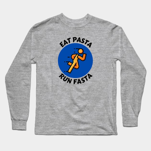 Eat Pasta Run Fasta | Runner Pun Long Sleeve T-Shirt by Allthingspunny